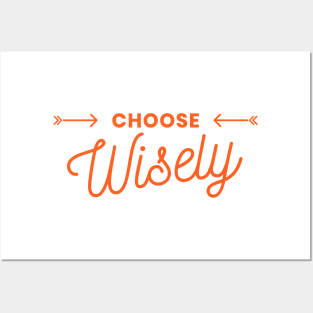 Choose Wisely Posters and Art